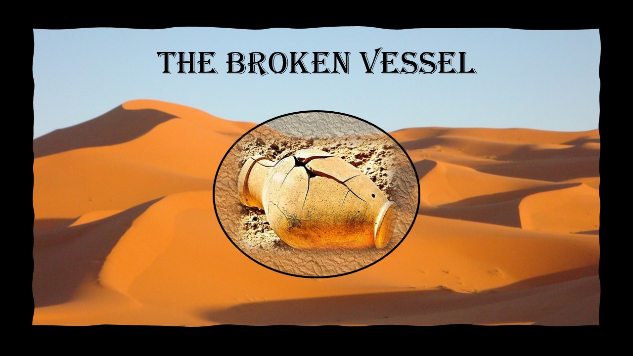 The Broken Vessel