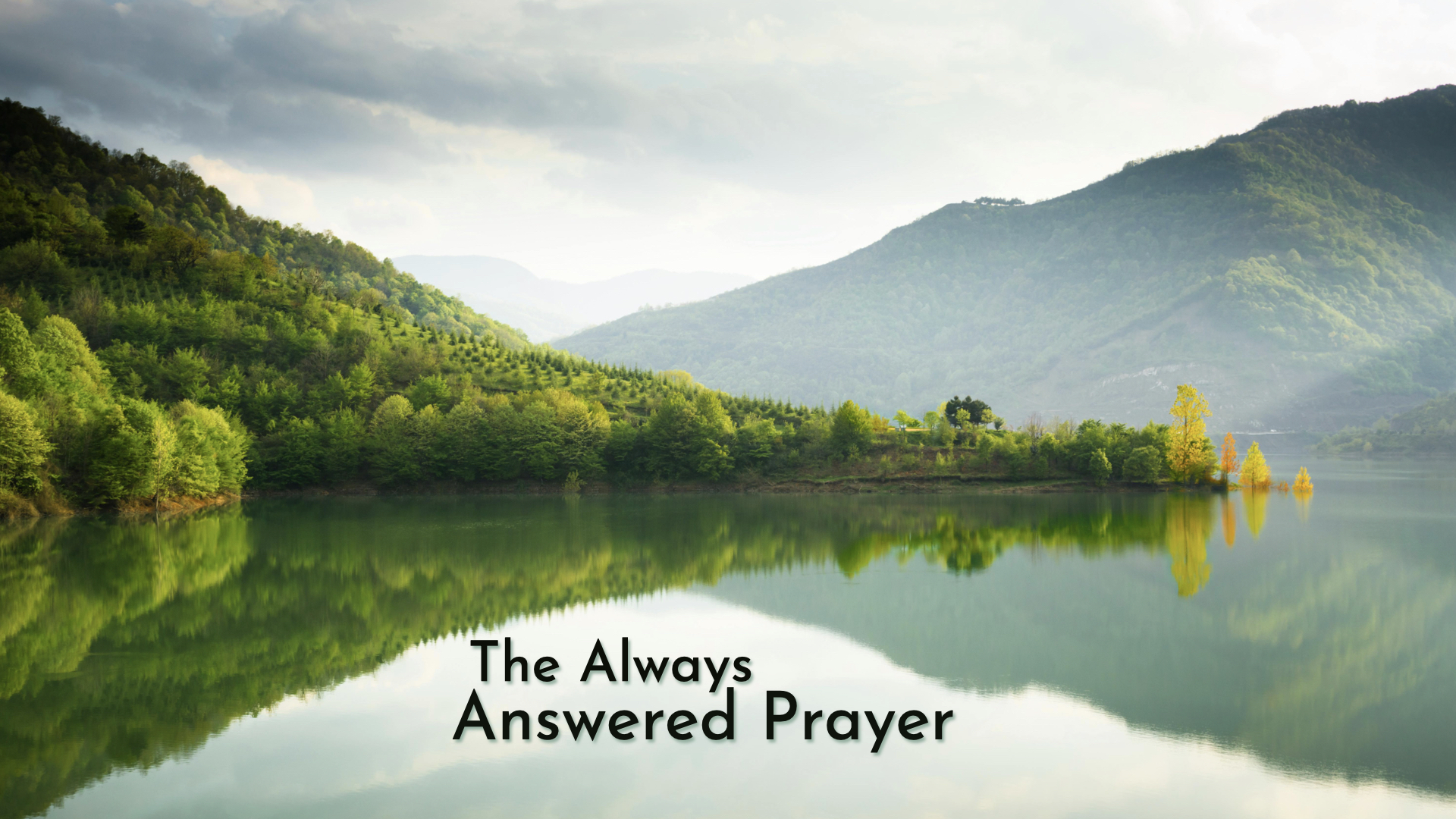 The Always Answered Prayer